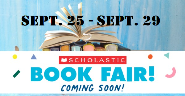 Scholastic Book Fair Coming Soon! Sept. 25- Sept. 29