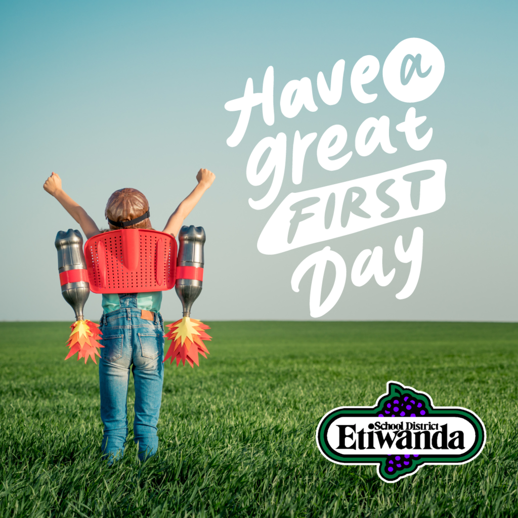 Student with rocket. Text: Have a great first day! Etiwanda logo 