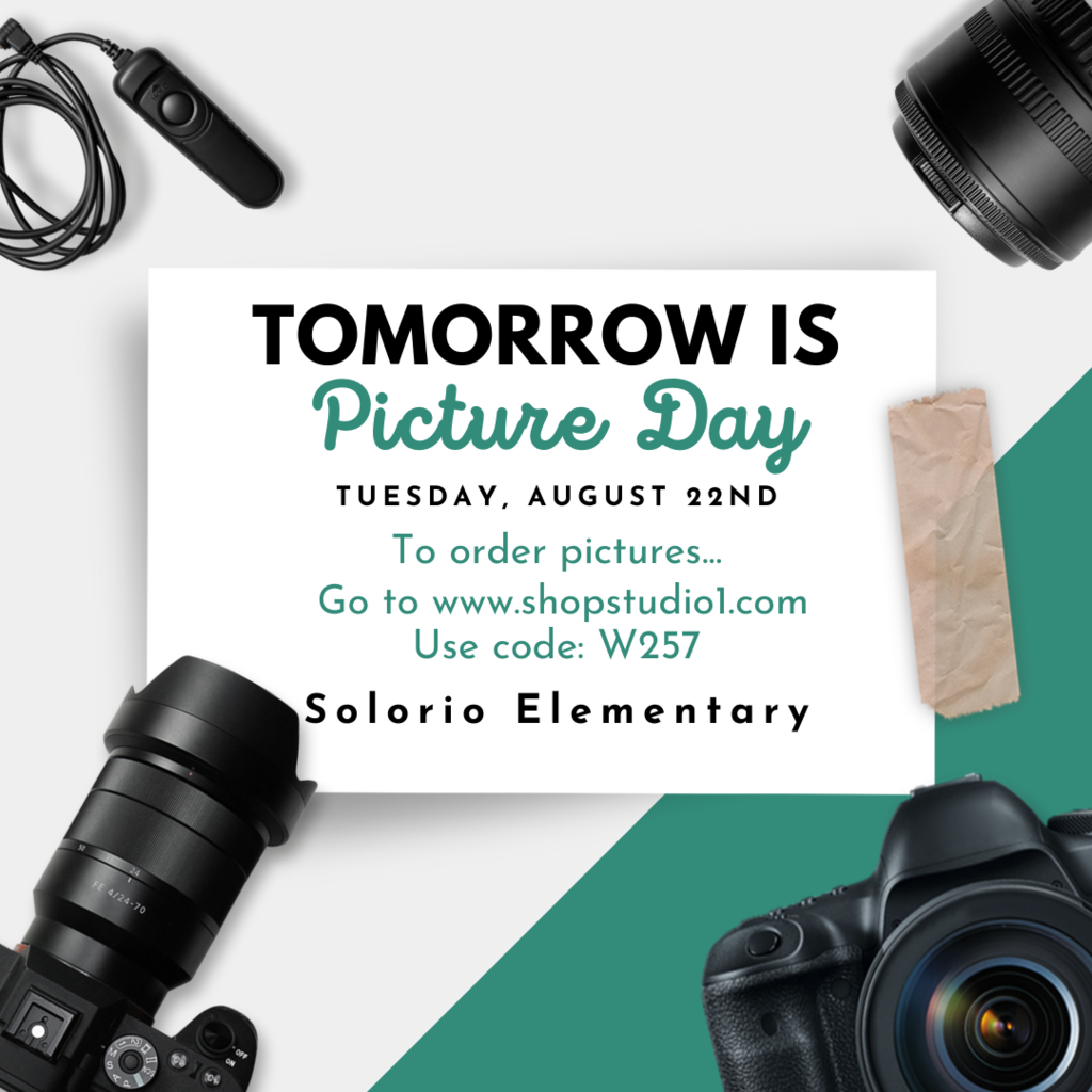 tomorrow is picture day, tuesday august 22nd. to order pictures go to www.shopstudio1.com and use code w257 solorio elementary greena nd white background with cameras