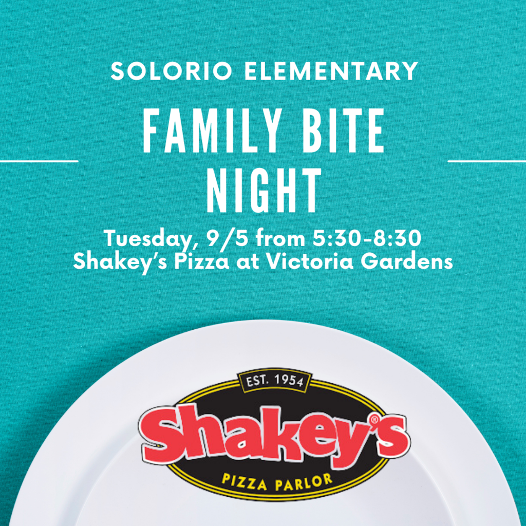 solorio elementary family bite night teusday 9/5 from 5:30-8:30 pm at Shaley's Pizza at Victoria gardens. teal background with the font and white plate with Shakey's logo