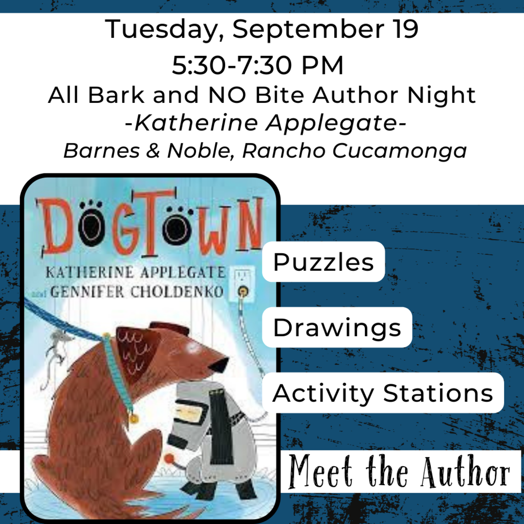 Text: All Bark and No Bite Author Night - Katherine Applegate - Puzzles, Drawings, Activity Stations Image: Cover of Dogtown Book