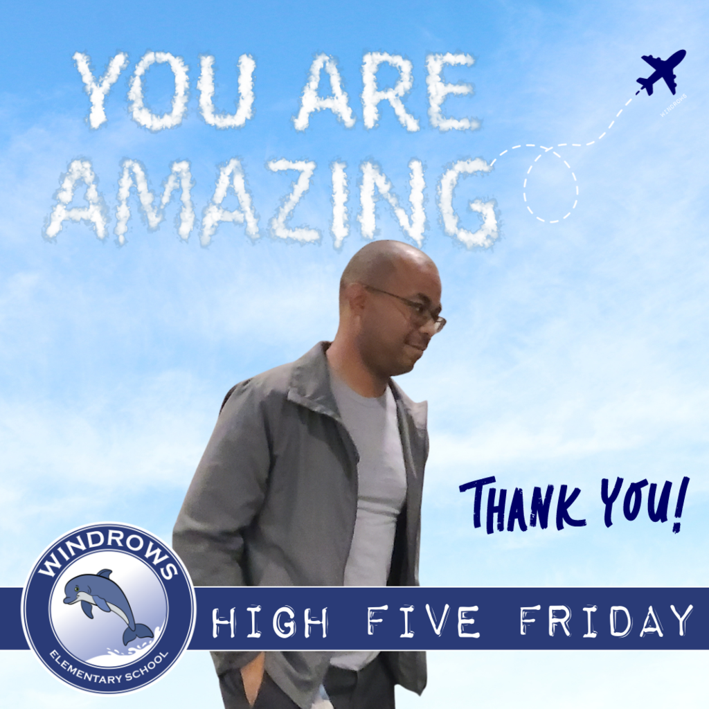 Text: You are Amazing, Thank you, High Five Friday, Windrows Elementary Logo Image: Thomas ITSC